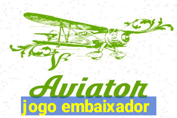 jogo embaixador